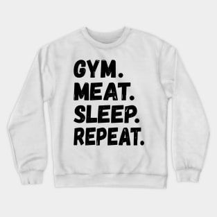 GYM MEAT SLEEP REPEAT BOLD GRUNGE FUNNY CARNIVORE ACTIVEWEAR Crewneck Sweatshirt